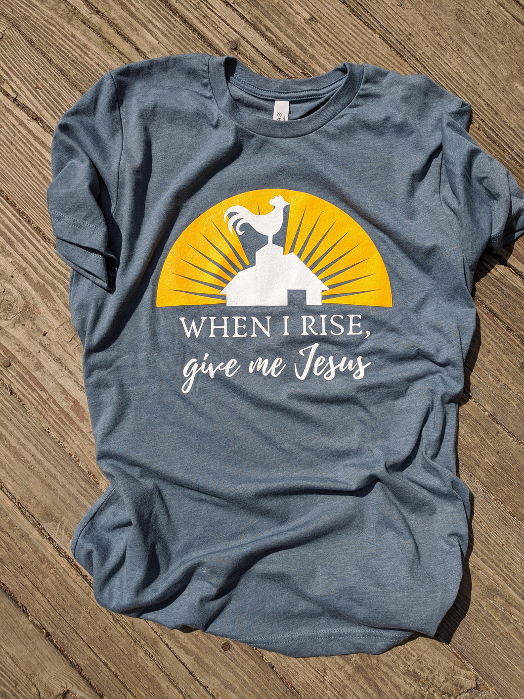 When I Rise, Give Me Jesus T-Shirt