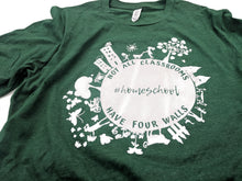 Load image into Gallery viewer, Homeschool &quot;Not All Classrooms Have Four Walls&quot; T-Shirt
